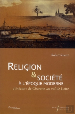 Bertrand.pt - Religion Et Societe A L'Epoque Moderne - Itineraire De Chartres Au Val De Loire