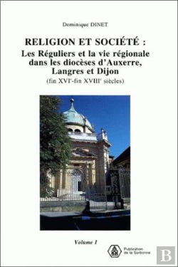 Bertrand.pt - Religion Et Societe : Reguliers Et Vie Regionale Dans Dioceses Auxerre, Langres Et Dijon. 41