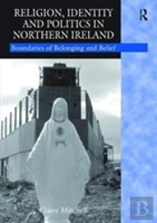 Religion, Identity And Politics In Northern Ireland