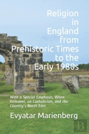 Religion In England From Prehistoric Times To The Early 1980s
