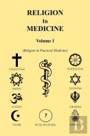 Religion In Medicine Volume 1