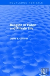 Religion In Public And Private Life (Routledge Revivals)