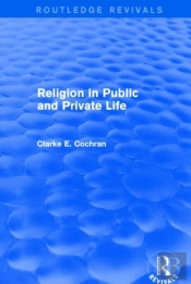 Religion In Public And Private Life (Routledge Revivals)