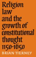 Religion, Law And The Growth Of Constitutional Thought, 1150-1650