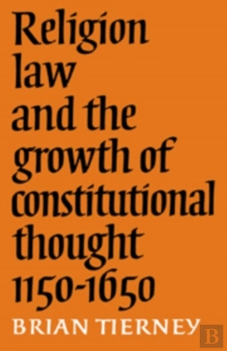Bertrand.pt - Religion, Law And The Growth Of Constitutional Thought, 1150-1650