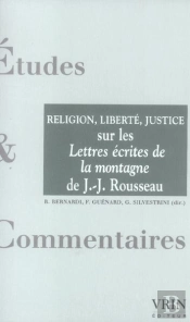 Religion, Liberté, Justice : Sur Les Lettres Écrites De La Montagne De Jean-Jacques Rousseau