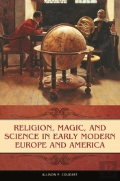 Religion, Magic, And Science In Early Modern Europe And America