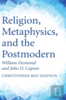 Religion, Metaphysics, And The Postmodern