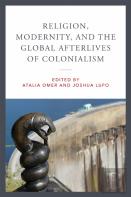 Religion, Modernity, And The Global Afterlives Of Colonialism
