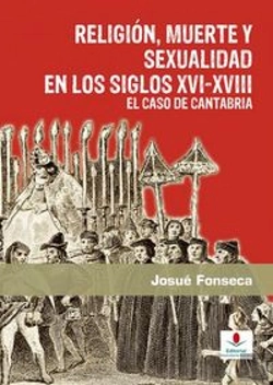 Bertrand.pt - Religión, Muerte Y Sexualidad En Los Siglos Xvi-Xviii: El Caso De Cantabria