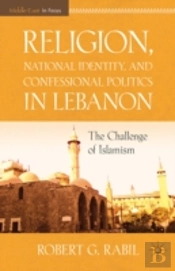 Religion, National Identity, And Confessional Politics In Lebanon