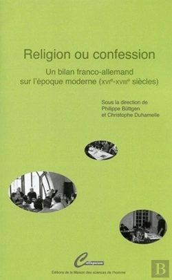 Bertrand.pt - Religion Ou Confession ; Un Bilan Franco-Allemand Sur L'Époque Moderne (Xvi-Xvii Siècles)