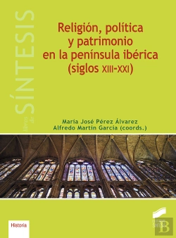 Bertrand.pt - Religión, Política Y Patrimonio En La Península Ibérica (Siglos Xiii-Xxi)