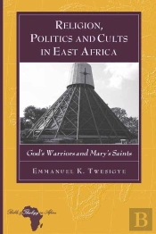 Religion, Politics And Cults In East Africa