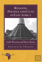 Religion, Politics And Cults In East Africa