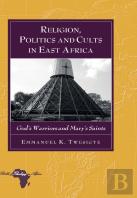 Religion, Politics And Cults In East Africa