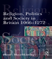 Religion, Politics And Society In Britain 1066-1272