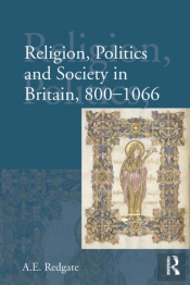 Religion, Politics And Society In Britain, 800-1066