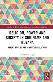 Religion, Power, And Society In Suriname And Guyana