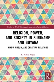 Religion, Power, And Society In Suriname And Guyana