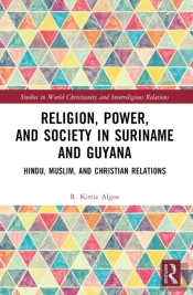 Religion, Power, And Society In Suriname And Guyana