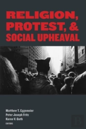 Religion, Protest, And Social Upheaval