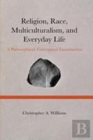 Religion, Race, Multiculturalism, And Everyday Life