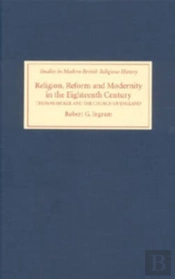 Religion, Reform And Modernity In The Eighteenth - Thomas Secker And The Church Of England