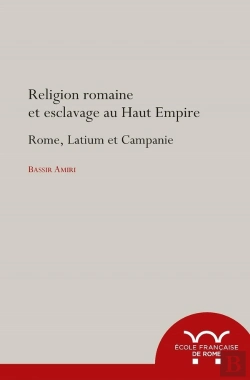 Bertrand.pt - Religion Romaine Et Esclavage Au Haut-Empire ; Rome, Latium Et Campagnie
