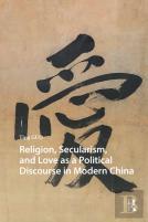 Religion, Secularism, And Love As A Political Discourse In Modern China