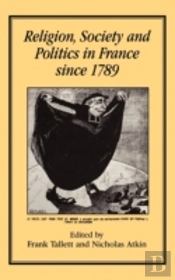 Religion, Society And Politics In France Since 1789