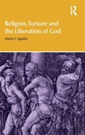 Religion, Torture And The Liberation Of God