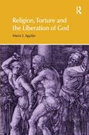 Religion, Torture And The Liberation Of God