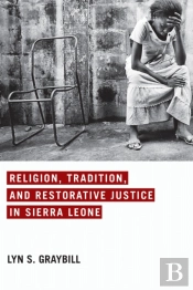Religion, Tradition, And Restorative Justice In Sierra Leone