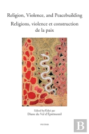 Religion, Violence, And Peacebuilding. Religions, Violence Et Construction De La Paix