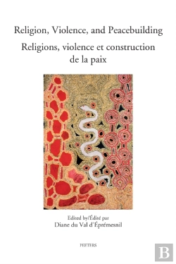 Bertrand.pt - Religion, Violence, And Peacebuilding. Religions, Violence Et Construction De La Paix