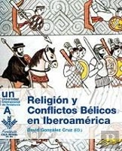 Religión Y Conflictos Bélicos En Iberoamérica