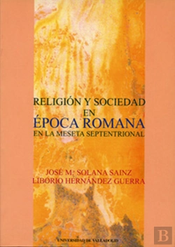 Bertrand.pt - Religion Y Sociedad En Epoca Romana En La Meseta Septentrional