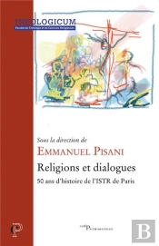 Religions Et Dialogues ; 50 Ans D'Histoire De L'Istr De Paris