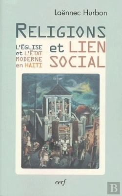 Bertrand.pt - Religions Et Lien Social ; L'Eglise Et L'Etat Moderne En Haiti