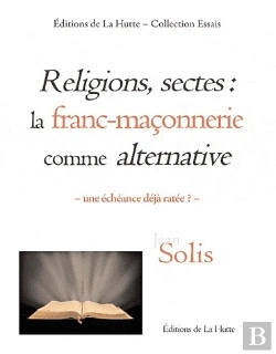 Bertrand.pt - Religions, Sectes : La Franc-Maçonnerie Comme Alternative ; Une Échéance Déjà Ratée