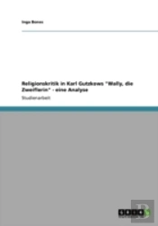 Religionskritik In Karl Gutzkows 'Wally, Die Zweiflerin' - Eine Analyse