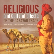 Religious And Cultural Effects Of The Caravan Trade West African Civilization Grade 6 Children'S History