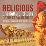 Religious And Cultural Effects Of The Caravan Trade | West African Civilization Grade 6 | Children'S History