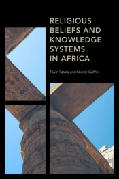 Religious Beliefs And Knowledge Systems In Africa