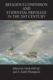 Religious Confession And Evidential Privilege In The 21st Century