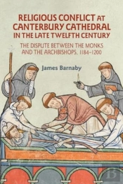 Religious Conflict At Canterbury Cathedral In The Late Twelfth Century