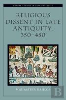 Religious Dissent In Late Antiquity, 350-450