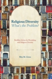 Religious Diversitywhat'S The Problem?: Buddhist Advice For Flourishing With Religious Diversity
