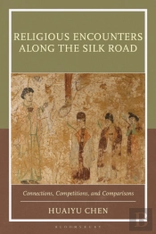 Religious Encounters Along The Silk Road